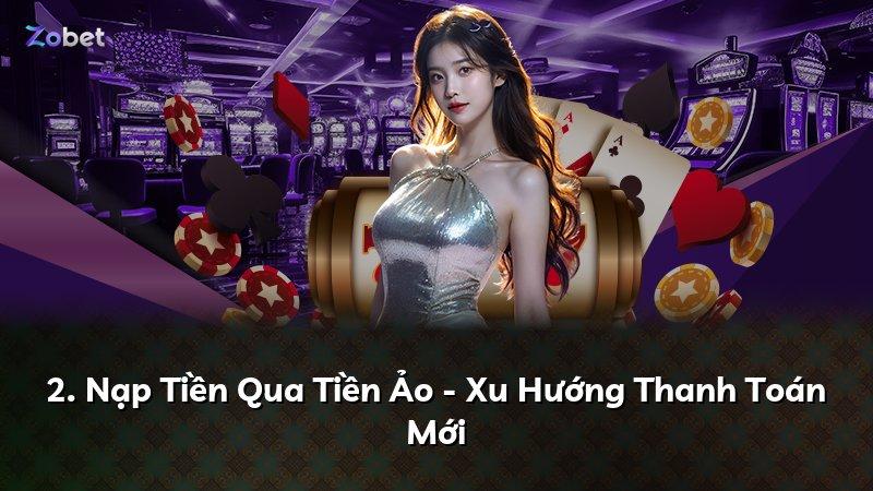 2. Nạp Tiền Qua Tiền Ảo - Xu Hướng Thanh Toán Mới