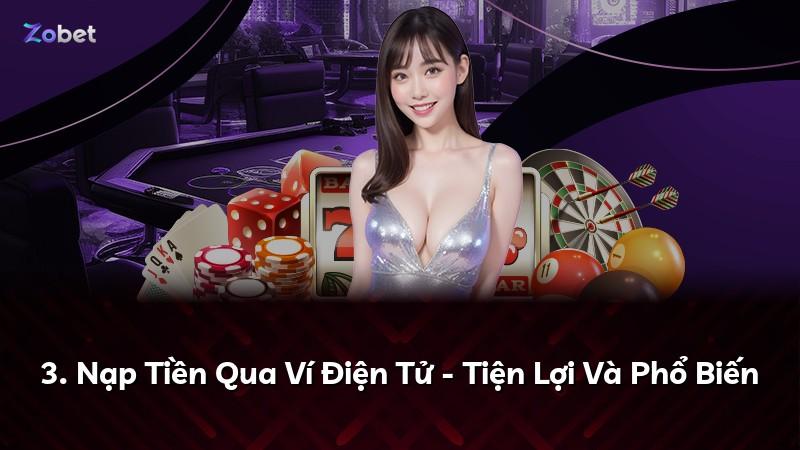 3. Nạp Tiền Qua Ví Điện Tử - Tiện Lợi Và Phổ Biến