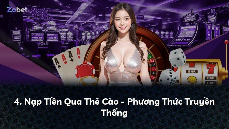 4. Nạp Tiền Qua Thẻ Cào - Phương Thức Truyền Thống