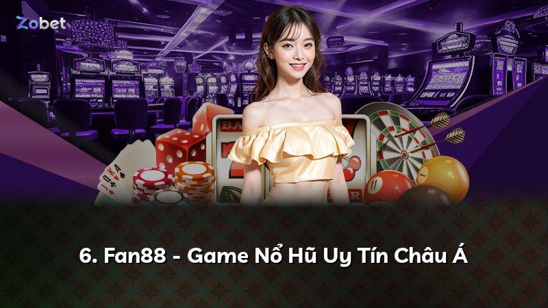 6. Fan88 - Game Nổ Hũ Uy Tín Châu Á
