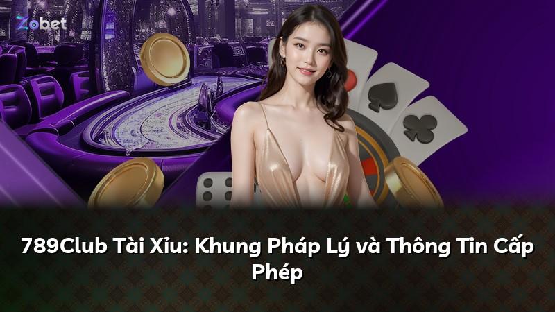 789Club Tài Xỉu: Khung Pháp Lý và Thông Tin Cấp Phép