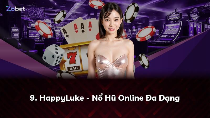 9. HappyLuke - Nổ Hũ Online Đa Dạng