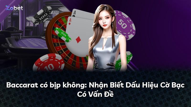Baccarat có bịp không: Nhận Biết Dấu Hiệu Cờ Bạc Có Vấn Đề