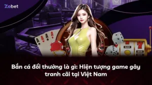 Bắn cá đổi thưởng là gì: Hiện tượng game gây tranh cãi tại Việt Nam