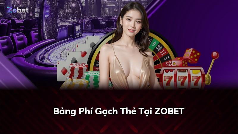 Bảng Phí Gạch Thẻ Tại ZOBET