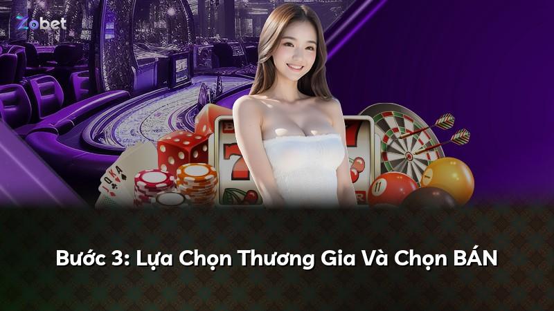 Bước 3: Lựa Chọn Thương Gia Và Chọn BÁN