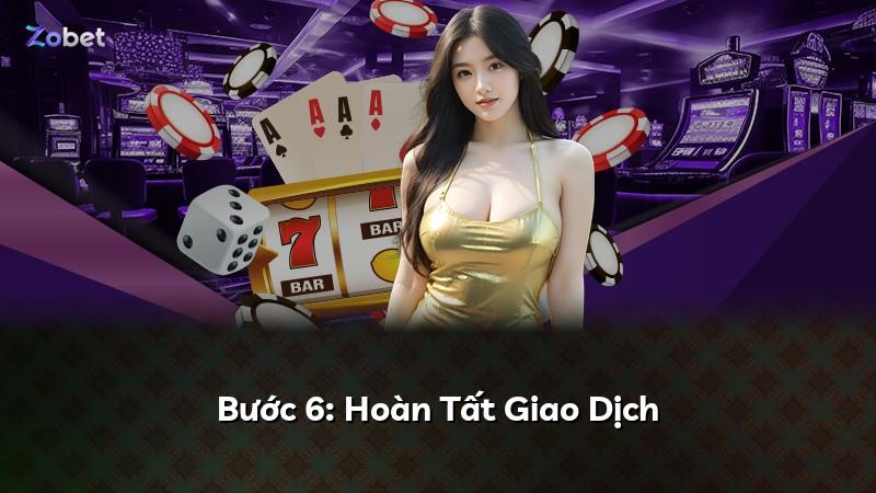 Bước 6: Hoàn Tất Giao Dịch