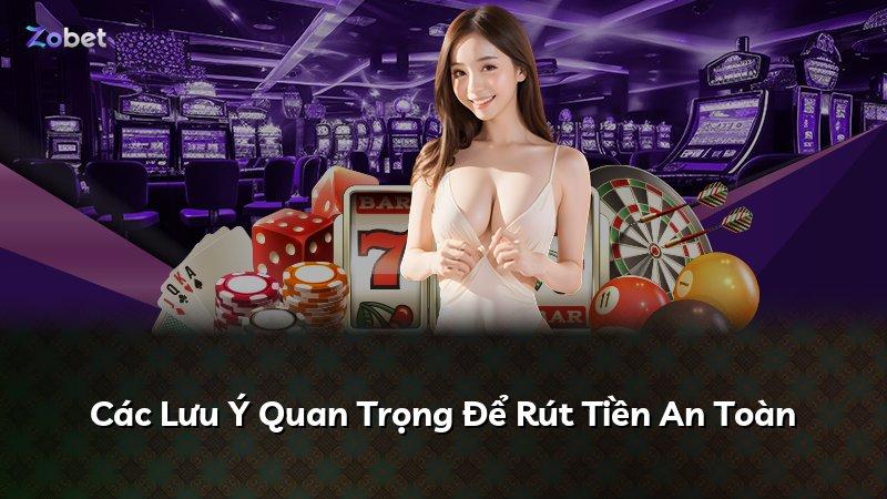 Các Lưu Ý Quan Trọng Để Rút Tiền An Toàn