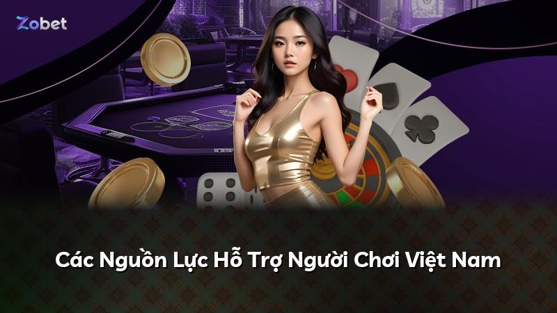 Các Nguồn Lực Hỗ Trợ Người Chơi Việt Nam