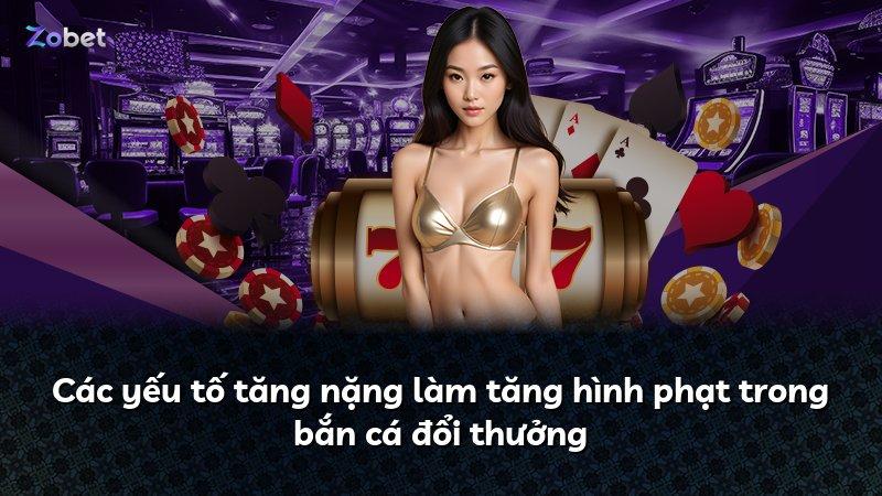 Các yếu tố tăng nặng làm tăng hình phạt trong bắn cá đổi thưởng