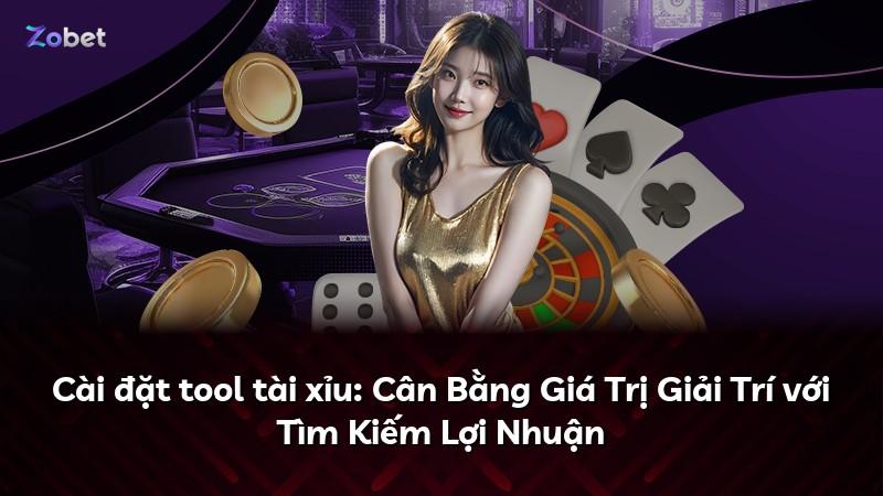 Cài đặt tool tài xỉu: Cân Bằng Giá Trị Giải Trí với Tìm Kiếm Lợi Nhuận