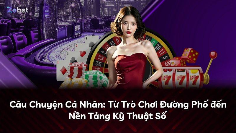 Câu Chuyện Cá Nhân: Từ Trò Chơi Đường Phố đến Nền Tảng Kỹ Thuật Số