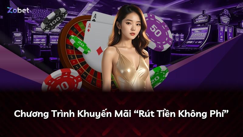 Chương Trình Khuyến Mãi “Rút Tiền Không Phí”