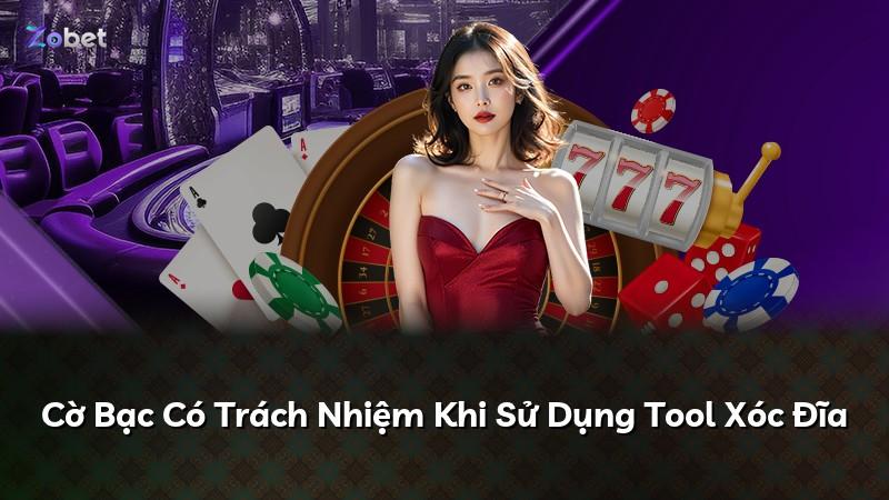Cờ Bạc Có Trách Nhiệm Khi Sử Dụng Tool Xóc Đĩa