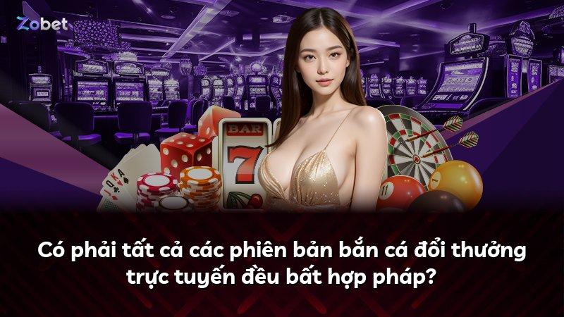 Có phải tất cả các phiên bản bắn cá đổi thưởng trực tuyến đều bất hợp pháp?