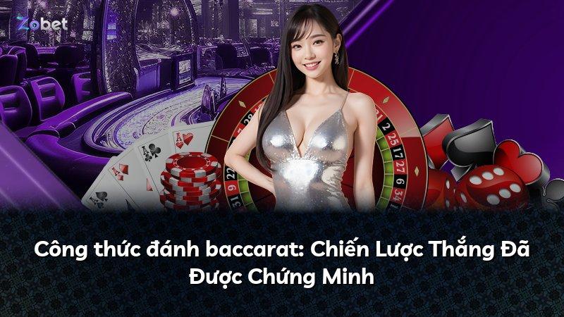 Công thức đánh baccarat: Chiến Lược Thắng Đã Được Chứng Minh