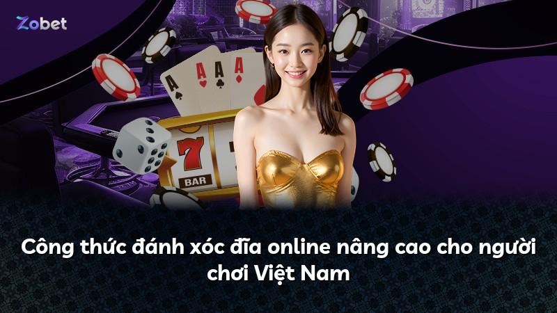 Công thức đánh xóc đĩa online nâng cao cho người chơi Việt Nam