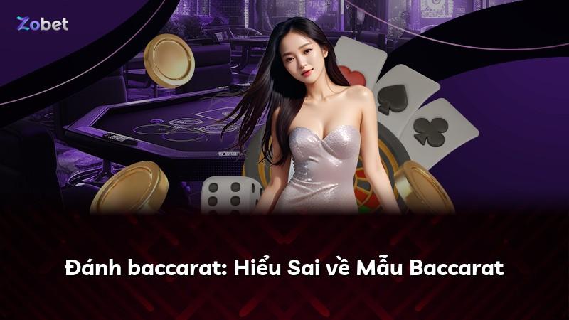 Đánh baccarat: Hiểu Sai về Mẫu Baccarat