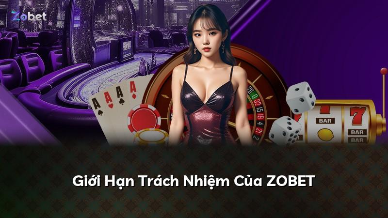 Giới Hạn Trách Nhiệm Của ZOBET