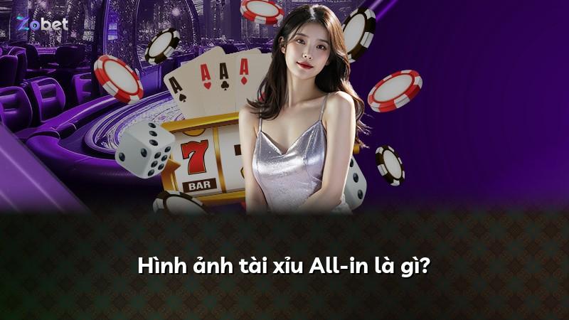 Hình ảnh tài xỉu All-in là gì?