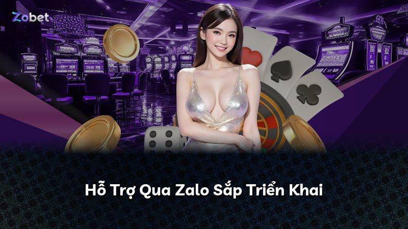 Hỗ Trợ Qua Zalo Sắp Triển Khai