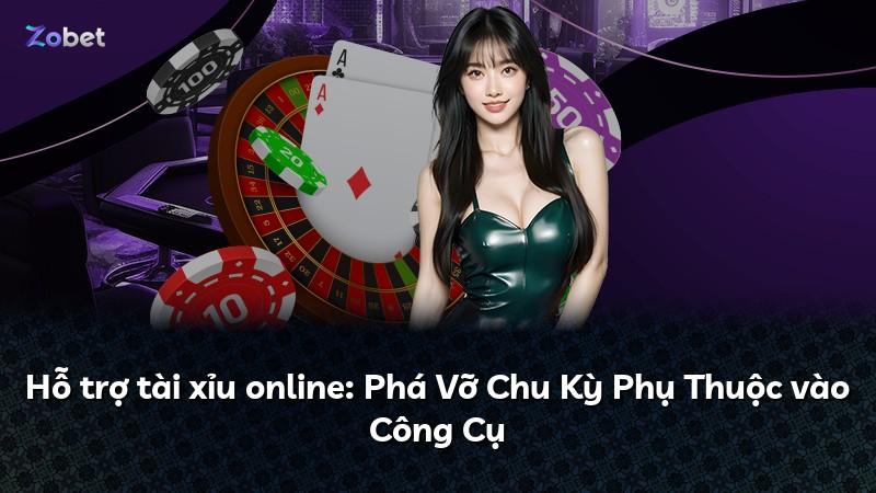 Hỗ trợ tài xỉu online: Phá Vỡ Chu Kỳ Phụ Thuộc vào Công Cụ