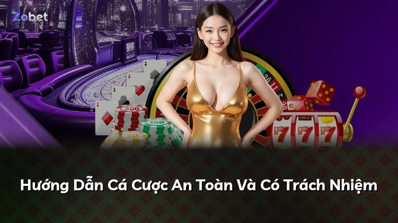 Hướng Dẫn Cá Cược An Toàn Và Có Trách Nhiệm