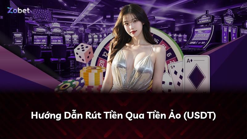 Hướng Dẫn Rút Tiền Qua Tiền Ảo (USDT)