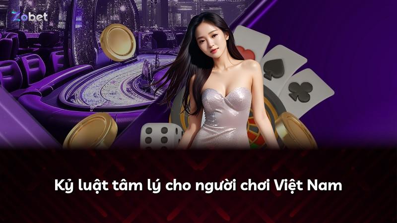 Kỷ luật tâm lý cho người chơi Việt Nam