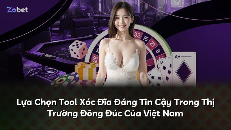 Lựa Chọn Tool Xóc Đĩa Đáng Tin Cậy Trong Thị Trường Đông Đúc Của Việt Nam