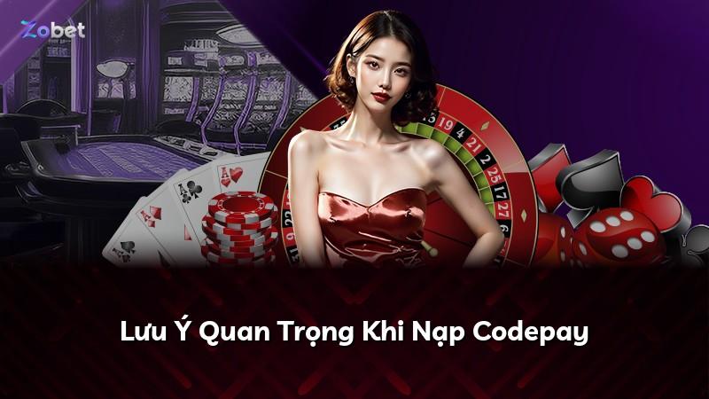 Lưu Ý Quan Trọng Khi Nạp Codepay