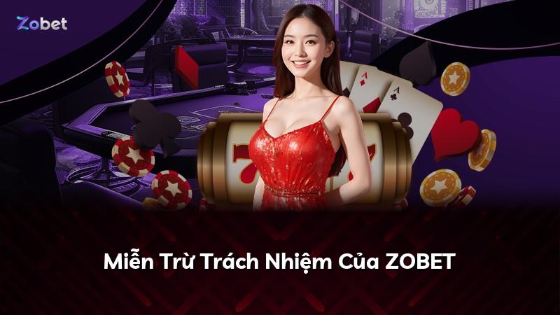 Miễn Trừ Trách Nhiệm Của ZOBET