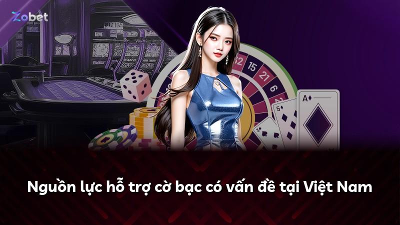 Nguồn lực hỗ trợ cờ bạc có vấn đề tại Việt Nam