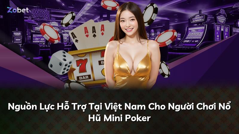 Nguồn Lực Hỗ Trợ Tại Việt Nam Cho Người Chơi Nổ Hũ Mini Poker