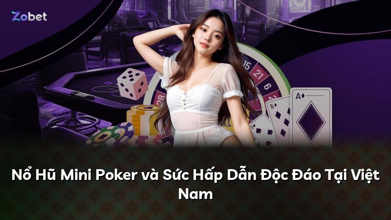 Nổ Hũ Mini Poker và Sức Hấp Dẫn Độc Đáo Tại Việt Nam