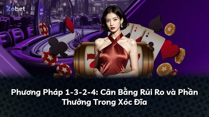 Phương Pháp 1-3-2-4: Cân Bằng Rủi Ro và Phần Thưởng Trong Xóc Đĩa