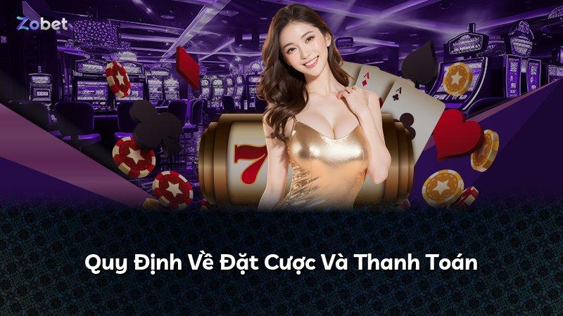Quy Định Về Đặt Cược Và Thanh Toán