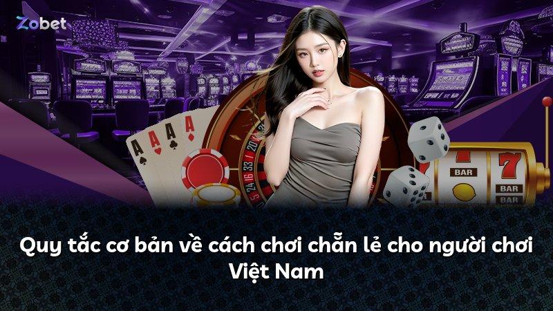 Quy tắc cơ bản về cách chơi chẵn lẻ cho người chơi Việt Nam