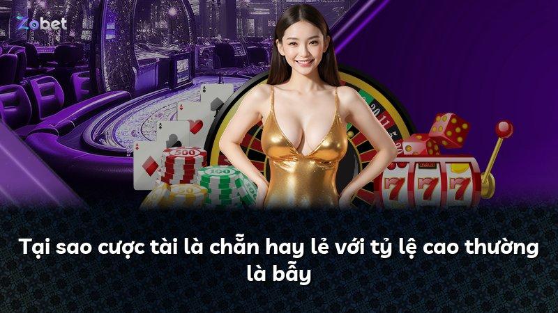 Tại sao cược tài là chẵn hay lẻ với tỷ lệ cao thường là bẫy