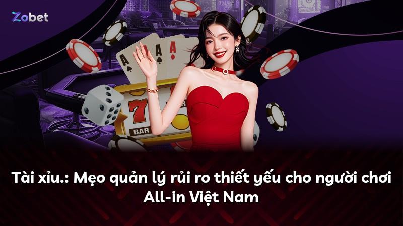 Tài xỉu.: Mẹo quản lý rủi ro thiết yếu cho người chơi All-in Việt Nam