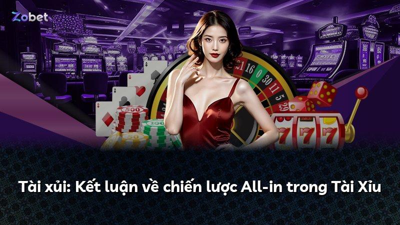 Tài xủi: Kết luận về chiến lược All-in trong Tài Xỉu