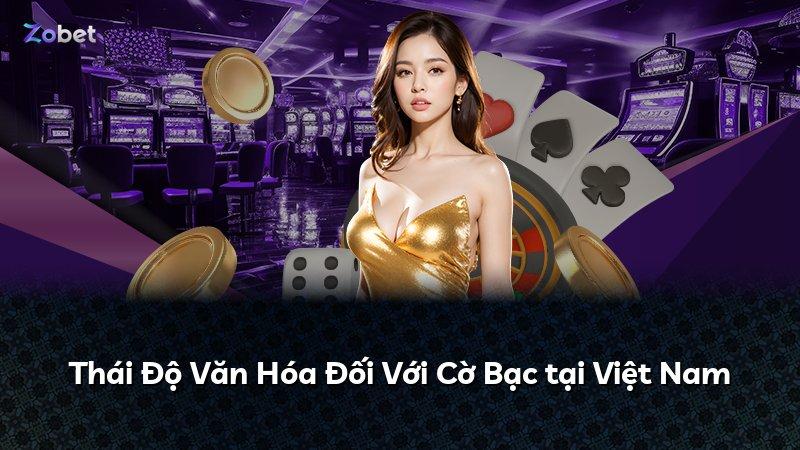 Thái Độ Văn Hóa Đối Với Cờ Bạc tại Việt Nam