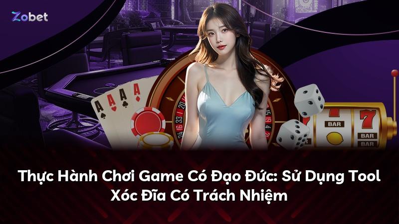 Thực Hành Chơi Game Có Đạo Đức: Sử Dụng Tool Xóc Đĩa Có Trách Nhiệm