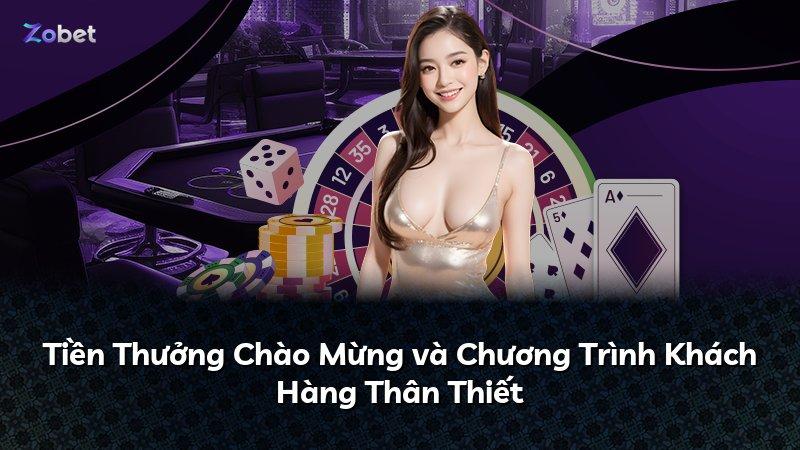 Tiền Thưởng Chào Mừng và Chương Trình Khách Hàng Thân Thiết