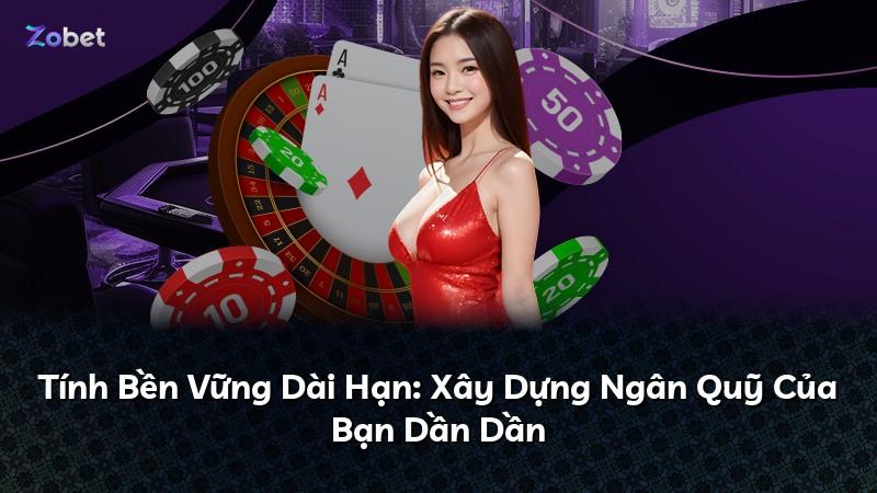 Tính Bền Vững Dài Hạn: Xây Dựng Ngân Quỹ Của Bạn Dần Dần