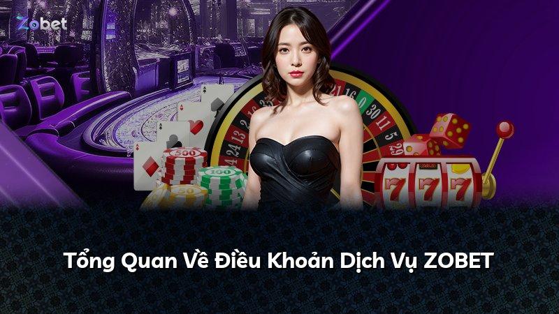 Tổng Quan Về Điều Khoản Dịch Vụ ZOBET