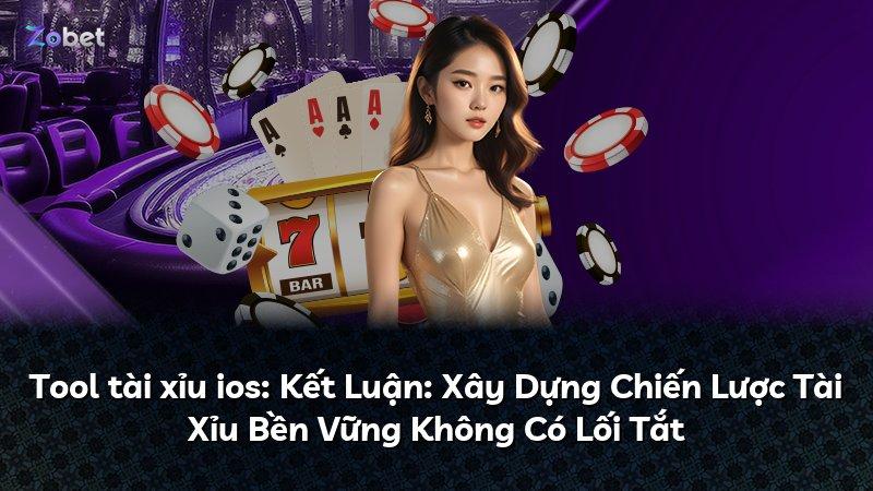 Tool tài xỉu ios: Kết Luận: Xây Dựng Chiến Lược Tài Xỉu Bền Vững Không Có Lối Tắt