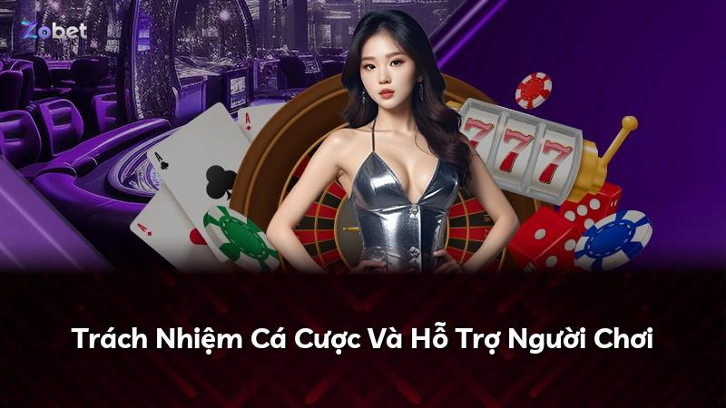 Trách Nhiệm Cá Cược Và Hỗ Trợ Người Chơi
