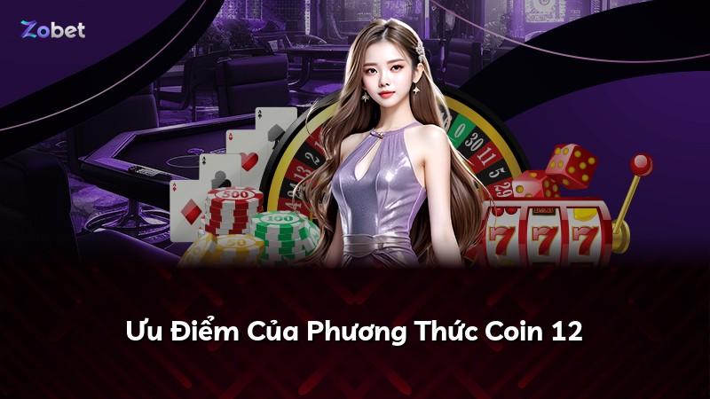 Ưu Điểm Của Phương Thức Coin 12