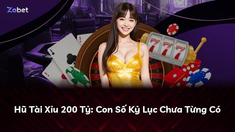 Hũ Tài Xỉu 200 Tỷ: Con Số Kỷ Lục Chưa Từng Có